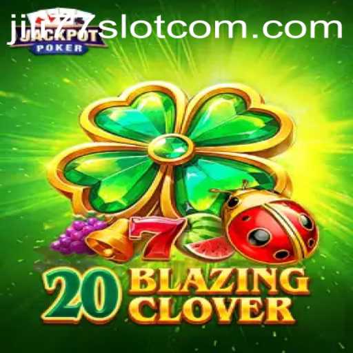 Unveiling the Excitement of 20BlazingClover: Jili77 Slot Game