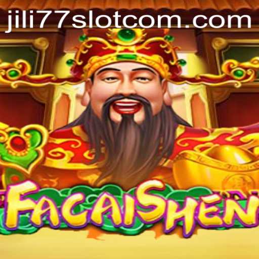 FaCaiShen: A Deep Dive into the Jili77 Slot Game